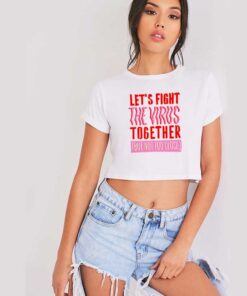 Let's Fight The Virus Together But Not Too Close Crop Top Shirt