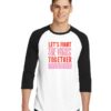 Let's Fight The Virus Together But Not Too Close Raglan Tee