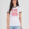 Let's Fight The Virus Together But Not Too Close Ringer Tee