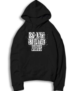 Let's Stop The Virus Fight Coronavirus Hoodie