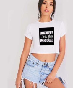 Living Through A Lockdown Logo Crop Top Shirt