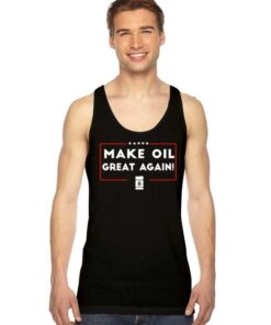 Make Oil Great Again American Oil Tank Top