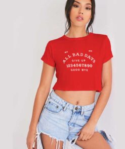 No No All Bad Days Give Up Good Bye Quote Crop Top Shirt