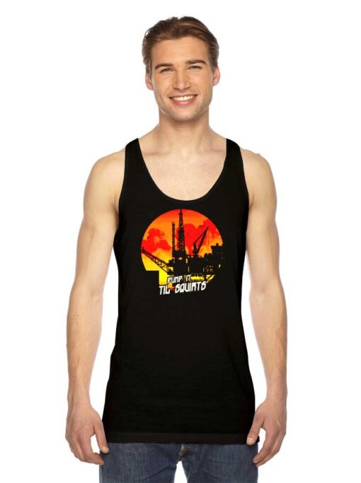 Ocean Oil Rig Pump It Til Squirt Tank Top