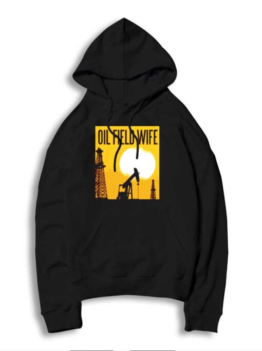 Oil Field Wife Well Sunset Afternoon Hoodie