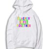 Rainbow Cleaner Safer Together Hoodie