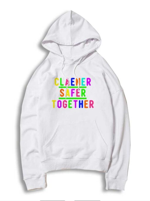 Rainbow Cleaner Safer Together Hoodie