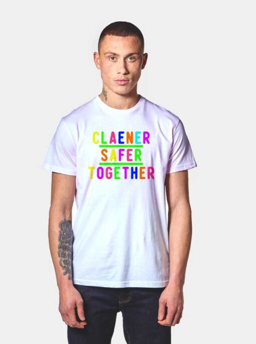 Rainbow Cleaner Safer Together T Shirt