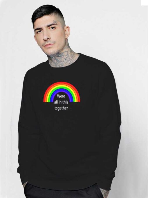 Rainbow Were All In This Together Sweatshirt