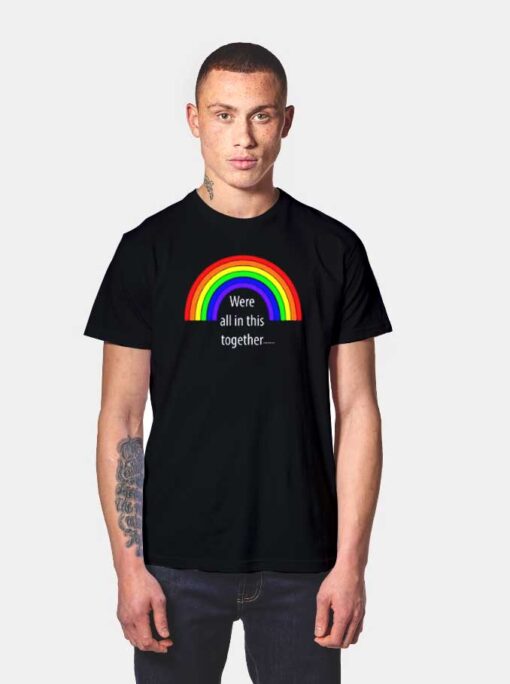 Rainbow Were All In This Together T Shirt