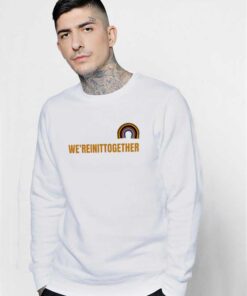 Rainbow We're In It Together Coronavirus Sweatshirt