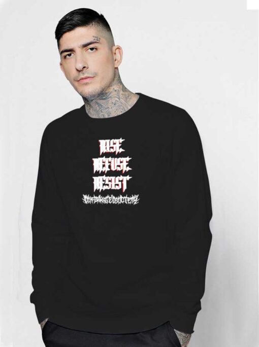 Rise Refuse Resist Our Damaged Society Sweatshirt