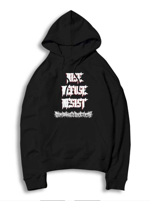 Rise Refuse Resist Our Damaged Society Hoodie