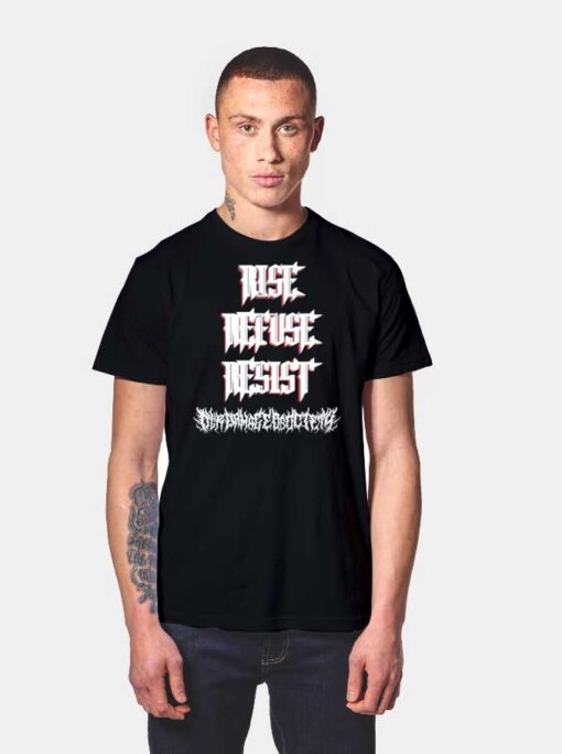 Rise Refuse Resist Our Damaged Society T Shirt