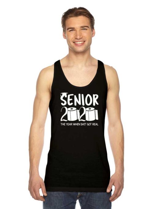 Senior 2020 The Year When Shit Got Real Tank Top