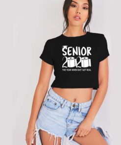 Senior 2020 The Year When Shit Got Real Crop Top Shirt