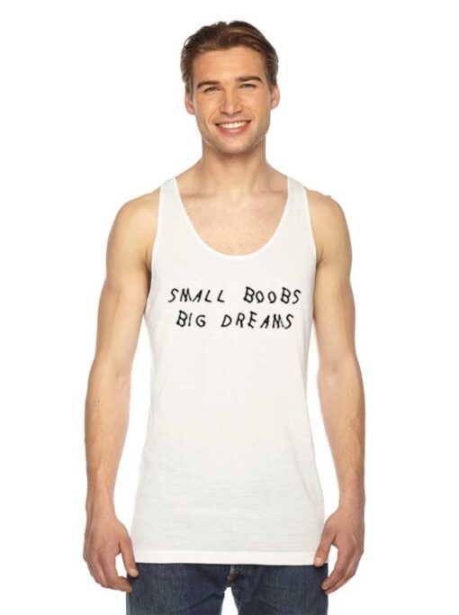 Small Boobs Big Dreams Quote Tank Top