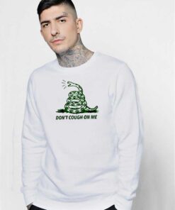 Snake Don't Cough On Me Use Mask Sweatshirt