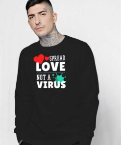 Spread Love Not A Virus Chinese Flu Sweatshirt