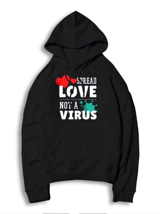 Spread Love Not A Virus Chinese Flu Hoodie