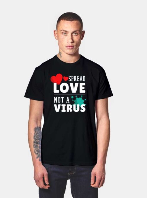 Spread Love Not A Virus Chinese Flu T Shirt