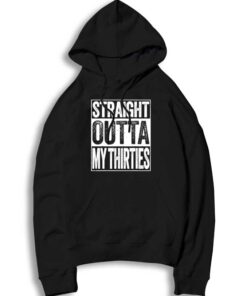 Straight Outta My Thirties Logo Vintage Hoodie