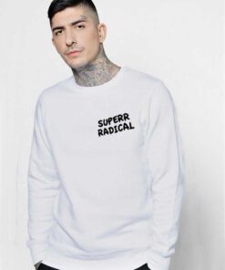 Superrradical Go To Hell Quote Sweatshirt