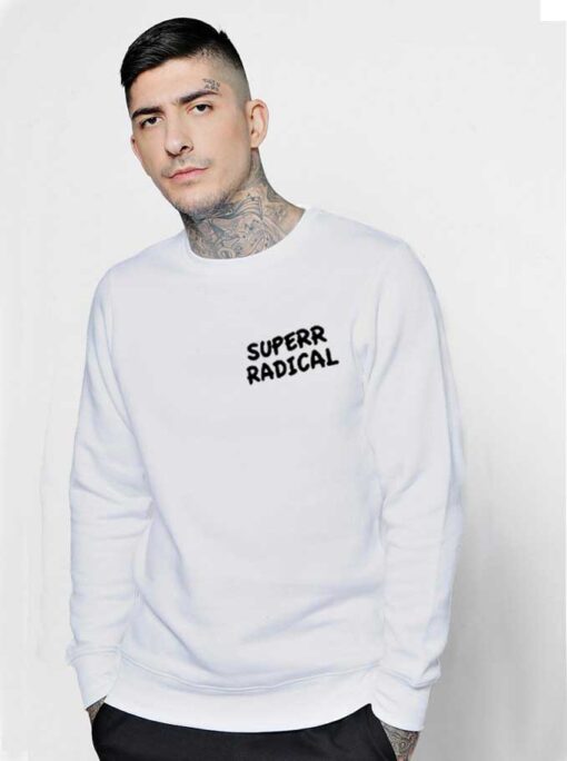 Superrradical Go To Hell Quote Sweatshirt