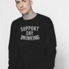 Support Day Drinking Beer Lover Sweatshirt