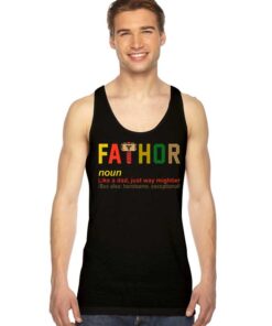 The Fathor Meaning Like A Dad Just Way Mightier Tank Top