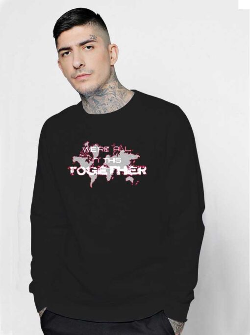 The World We're All In This Together Sweatshirt