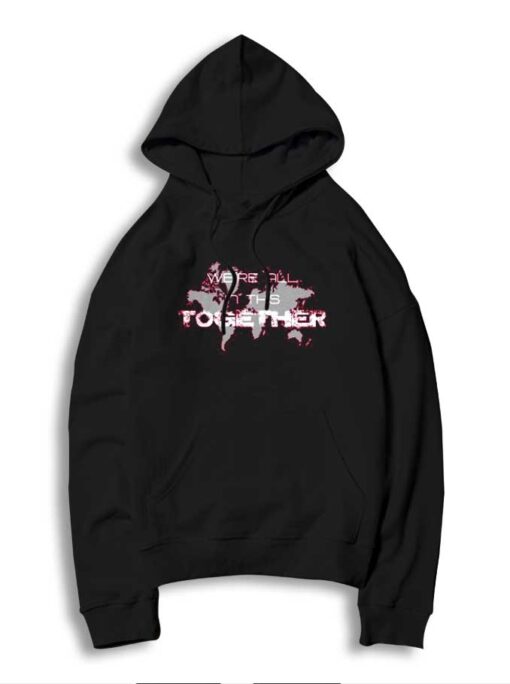 The World We're All In This Together Hoodie