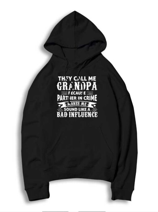 They Call Me Grandpa Because Partner In Crime Hoodie