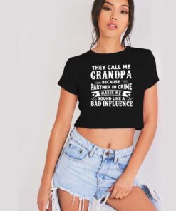 They Call Me Grandpa Because Partner In Crime Crop Top Shirt