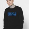 This Boy Is Virus Free Quote Sweatshirt