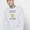 Together We Can Do It Stay At Home Biohazard Sweatshirt