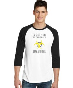 Together We Can Do It Stay At Home Biohazard Raglan Tee