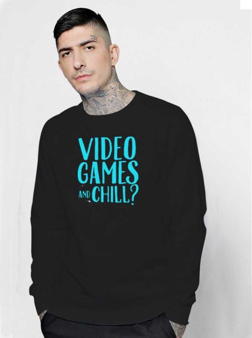 Video Games And Chill At Home Sweatshirt