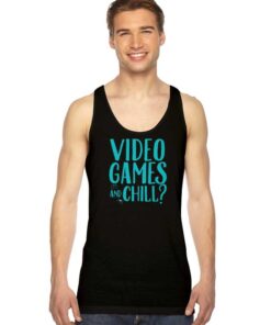 Video Games And Chill At Home Tank Top