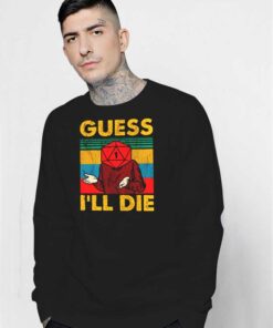 Vintage Guess I'll Die D20 Dice Quote Sweatshirt