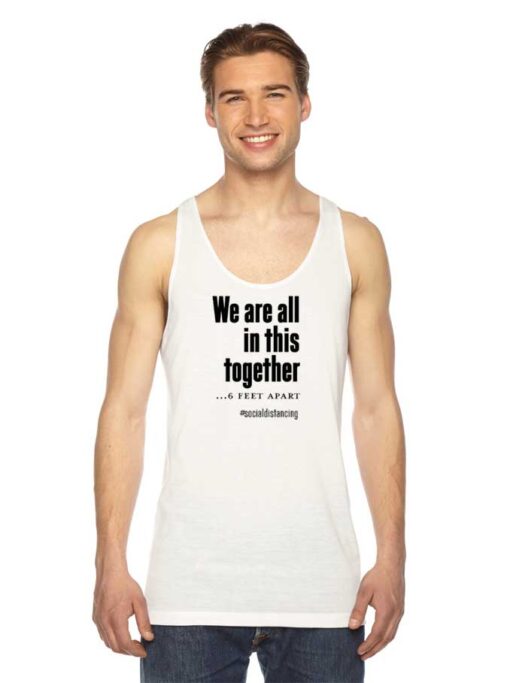 We Are All In This Together 6 Feet Apart Tank Top