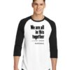 We Are All In This Together 6 Feet Apart Raglan Tee