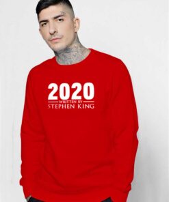 Year 2020 Written By Stephen King Sweatshirt