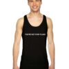 You Are Not In My Plans Quote Tank Top