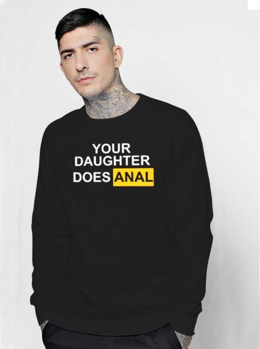 Your Daughter Does Anal Pornhub Logo Sweatshirt