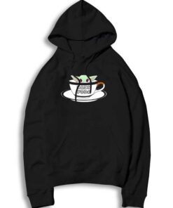 A Cup Of Baby Yoda Coffee Hoodie