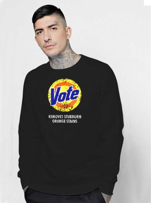 Anti Trump Vote Detergent Remove Stubborn Orange Sweatshirt