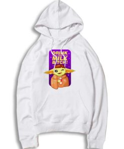 Baby Yoda Drink Your Milk Bitch Quote Hoodie