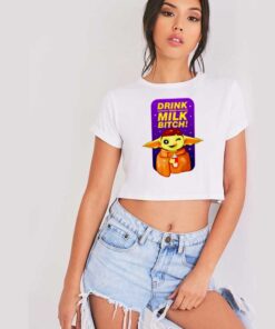 Baby Yoda Drink Your Milk Bitch Quote Crop Top Shirt