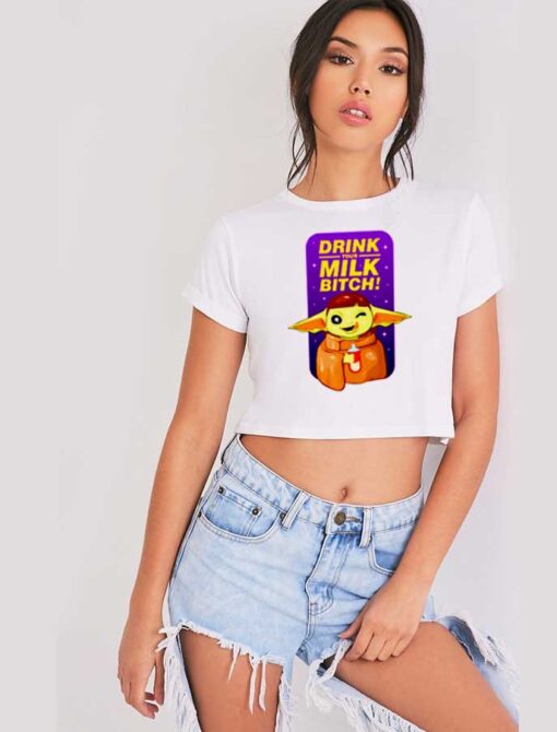 Baby Yoda Drink Your Milk Bitch Quote Crop Top Shirt